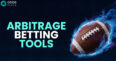 Gain an Edge with These Top Arbitrage Betting Tools