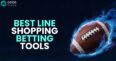 Best Line Shopping Betting Tools