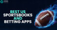 Best US Sportsbooks and Betting Apps