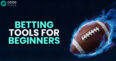 Beginner Betting Tools