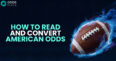 How to Read and Convert American Odds