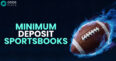 Best Minimum Deposit Betting Sites