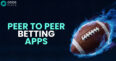Best Peer to Peer Betting Apps and Sites