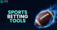 Sports Betting Tools to give you the edge