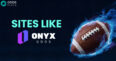 Sites Like Onyx Odds –  Top alternative sites & apps